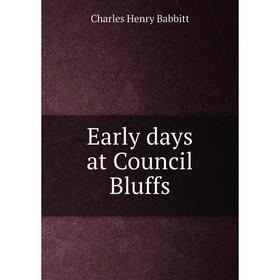 

Книга Early days at Council Bluffs
