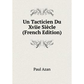 

Книга Un Tacticien Du Xviie Siècle (French Edition)