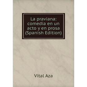 

Книга La praviana: comedia en un acto y en prosa