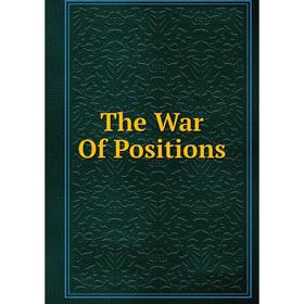 

Книга The War Of Positions