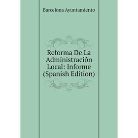 

Книга Reforma De La Administración Local: Informe (Spanish Edition)