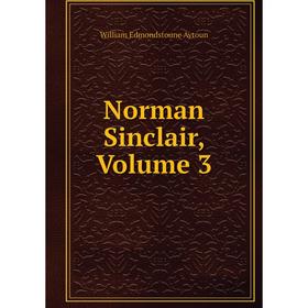 

Книга Norman Sinclair, Volume 3