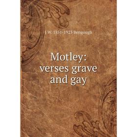 

Книга Motley: verses grave and gay