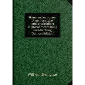 

Книга Stimmen der wasser. Amerikanische landschaftsbilder in prosabeschreibung und dichtung (German Edition)