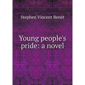 

Книга Young people's pride: a novel