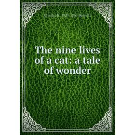 

Книга The nine lives of a cat: a tale of wonder