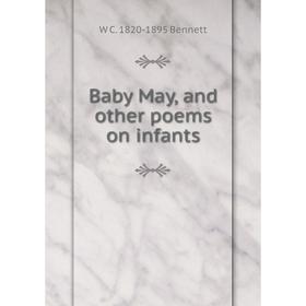 

Книга Baby May, and other poems on infants