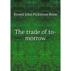 

Книга The trade of to-morrow