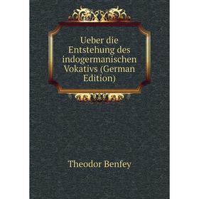 

Книга Ueber die Entstehung des indogermanischen Vokativs (German Edition)