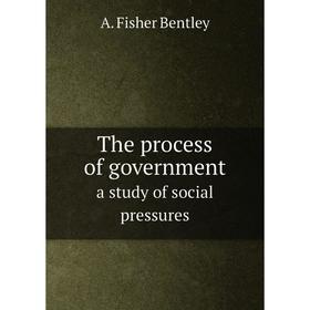 

Книга The process of government a study of social pressures