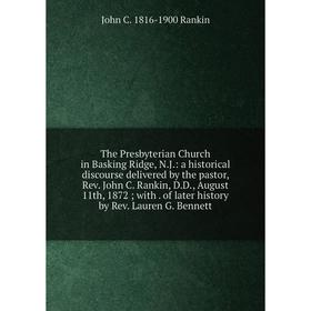 

Книга The Presbyterian Church in Basking Ridge, N.J.