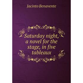 

Книга Saturday night, a novel for the stage, in five tableaux