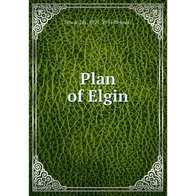 

Книга Plan of Elgin