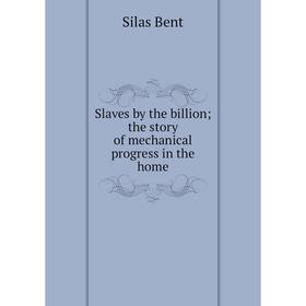 

Книга Slaves by the billion; the story of mechanical progress in the home