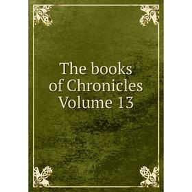 

Книга The books of Chronicles Volume 13