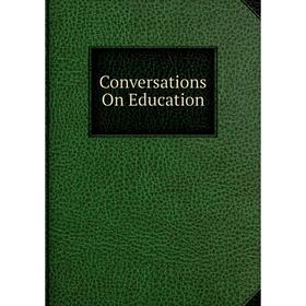 

Книга Conversations On Education
