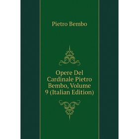 

Книга Opere Del Cardinale Pietro Bembo, Volume 9