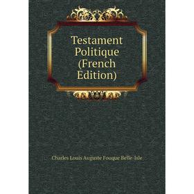 

Книга Testament Politique (French Edition)