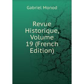 

Книга Revue Historique, Volume 19 (French Edition)