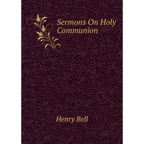 

Книга Sermons On Holy Communion