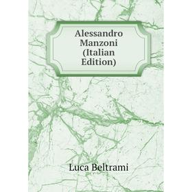 

Книга Alessandro Manzoni (Italian Edition)