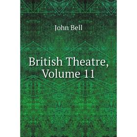 

Книга British Theatre, Volume 11