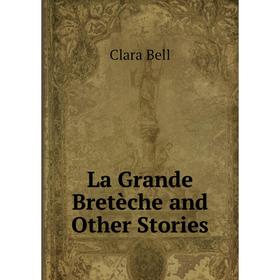 

Книга La Grande Bretèche and Other Stories
