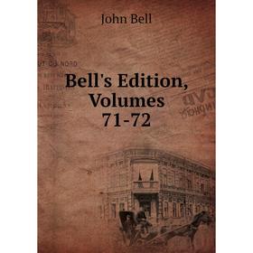 

Книга Bell's Edition, Volumes 71-72