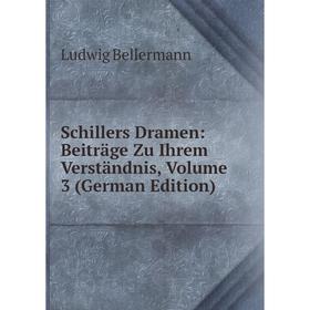 

Книга Schillers Dramen: Beiträge Zu Ihrem Verständnis, Volume 3 (German Edition)