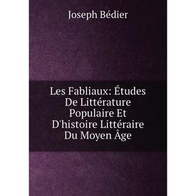 

Книга Les Fabliaux: Études De Littérature Populaire Et D'histoire littéraire Du Moyen Âge