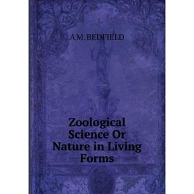 

Книга Zoological Science Or Nature in Living Forms