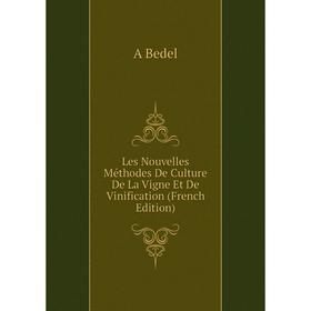 

Книга Les Nouvelles Méthodes De Culture De La Vigne Et De Vinification