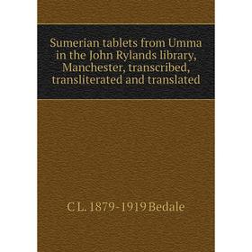 

Книга Sumerian tablets from Umma in the John Rylands library, Manchester, transcribed, transliterated and translated