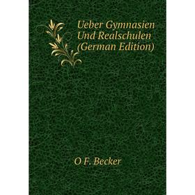 

Книга Ueber Gymnasien Und Realschulen (German Edition)