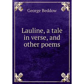 

Книга Lauline, a tale in verse, and other poems