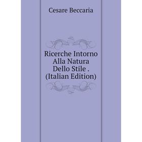 

Книга Ricerche Intorno Alla Natura Dello Stile. (Italian Edition)