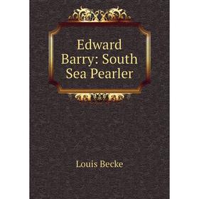

Книга Edward Barry: South Sea Pearler