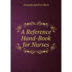 

Книга A Reference Hand-Book for Nurses