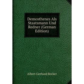 

Книга Demosthenes Als Staatsmann Und Redner (German Edition)