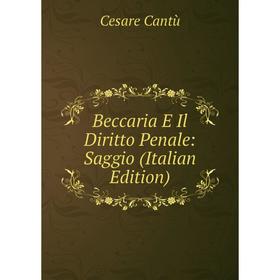 

Книга Beccaria E Il Diritto Penale: Saggio (Italian Edition)