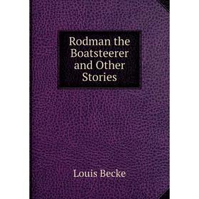 

Книга Rodman the Boatsteerer and Other Stories