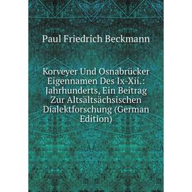 

Книга Korveyer Und Osnabrücker Eigennamen Des Ix-Xii.: Jahrhunderts, Ein Beitrag Zur Altsältsächsischen Dialektforschung