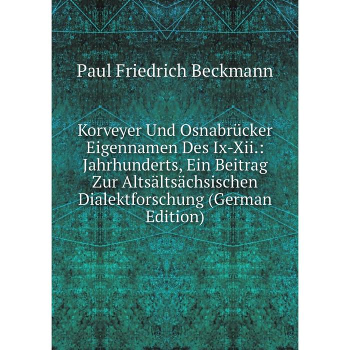 фото Книга korveyer und osnabrücker eigennamen des ix-xii.: jahrhunderts, ein beitrag zur altsältsächsischen dialektforschung nobel press