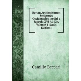 

Книга Rerum Aethiopicarum Scriptores Occidentales Inediti a Saeculo XVI Ad Xix, Volume 4 (Latin Edition)