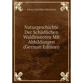 

Книга NaturGeschichte Der Schädlichen Waldinsecten Mit Abbildungen