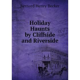 

Книга Holiday Haunts by Cliffside and Riverside