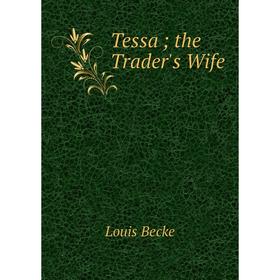 

Книга Tessa; the Trader's Wife