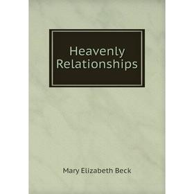 

Книга Heavenly Relationships