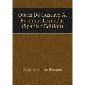 

Книга Obras De Gustavo A Becquer: Leyendas
