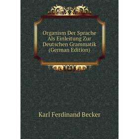 

Книга Organism Der Sprache Als Einleitung Zur Deutschen Grammatik